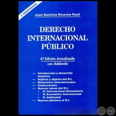 DERECHO INTERNACIONAL PÚBLICO - 4ª REIMPRESIÓN - Autor: JUAN BAUTISTA RIVAROLA PAOLI - Año 2017